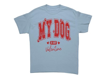 My Dog is my Valentine Unisex T-Shirt For Sale