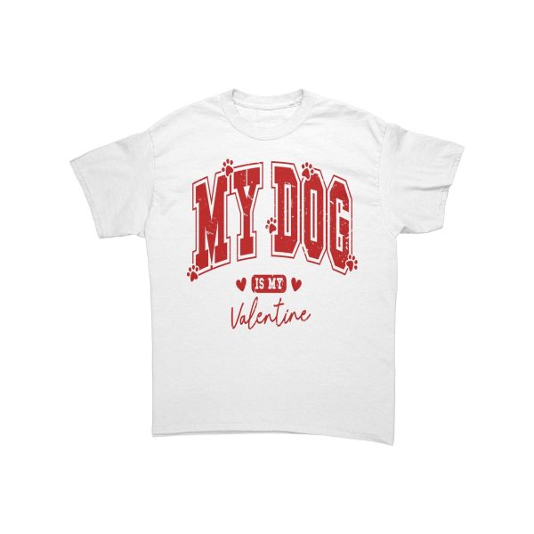 My Dog is my Valentine Unisex T-Shirt For Sale