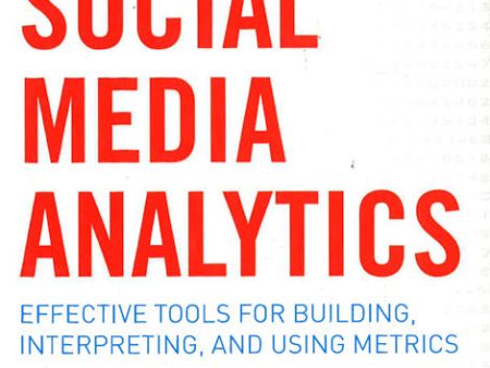 Social Media Analytics: Effective Tools For Building, Interpreting, And Using Metrics Sale