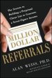 Million Dollar Referrals: The Secrets To Building A Perpetual Client List To Generate A Seven-Figure Income Hot on Sale