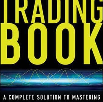 The Trading Book: A Complete Solution To Mastering Technical Systems And Trading Psychology Online Sale