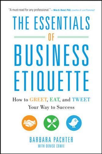 The Essentials Of Business Etiquette: How To Greet, Eat, And Tweet Your Way To Success Fashion