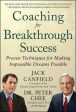 Coaching For Breakthrough Success: Proven Techniques For Making Impossible Dreams Possible Sale