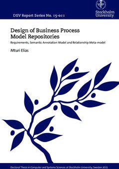 Design of Business Process Model Repositories : Requirements, Semantic Annotation Model and Relationship Meta-model Online