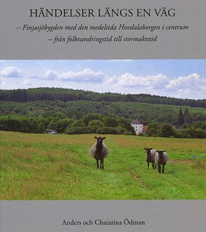 Händelser längs en väg : Finjasjöbygden med den medeltida Hovdalaborgen i centrum - från folkvandringstid till stormaktstid Discount