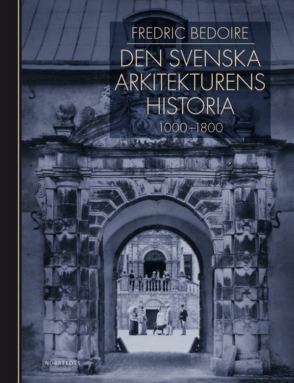 Den svenska arkitekturens historia 1000-1800 For Cheap