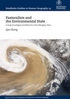 Pastoralists and the Environmental State : A study of ecological resettlement in Inner Mongolia, China Online Hot Sale