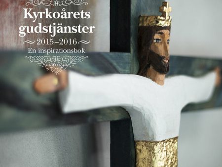 Kyrkoårets gudstjänster 2015-2016 : en inspirationsbok For Discount