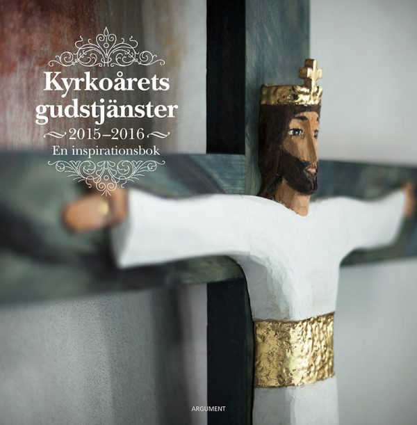 Kyrkoårets gudstjänster 2015-2016 : en inspirationsbok For Discount