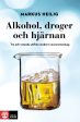 Alkohol, droger och hjärnan : tro och vetande utifrån modern neurovetenskap Online now