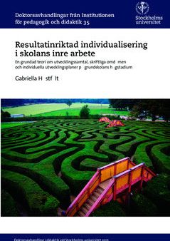 Resultatinriktad individualisering i skolans inre arbete : En grundad teori om utvecklingssamtal, skriftliga omdömen och individuella utvecklingsplaner på grundskolans högstadium Discount