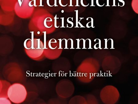 Vårdchefens etiska dilemman : strategier för bättre praktik For Sale