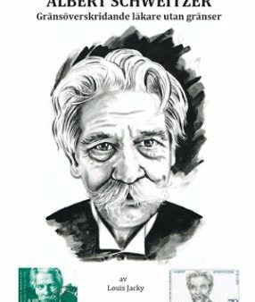 Albert Schweitzer : gränsöverskridande läkare utan gränser Online now