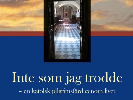 Inte som jag trodde : en katolsk pilgrimsfärd genom livet Fashion