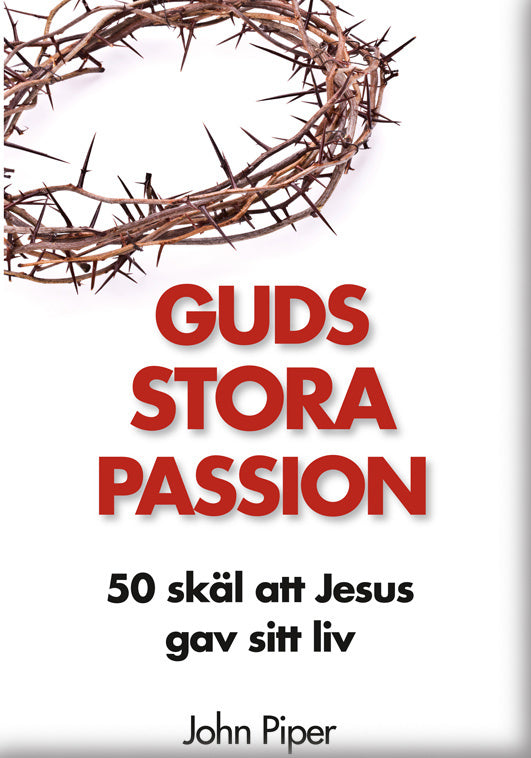 Guds stora passion : 50 skäl att Jesus gav sitt liv For Cheap