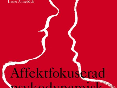 Affektfokuserad psykodynamisk terapi : teori, empiri och praktik For Discount