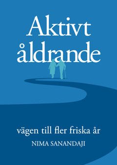 Aktivt åldrande : vägen till fler friska år For Sale