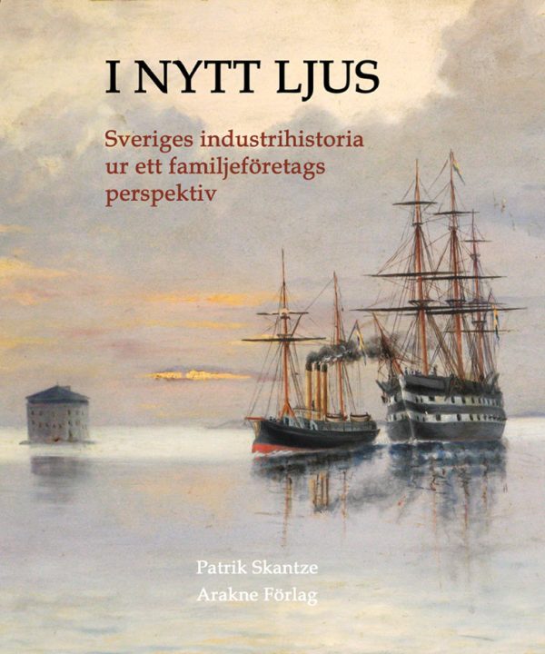 I nytt ljus : svensk industrihistoria ur ett familjeföretags perspektiv on Sale