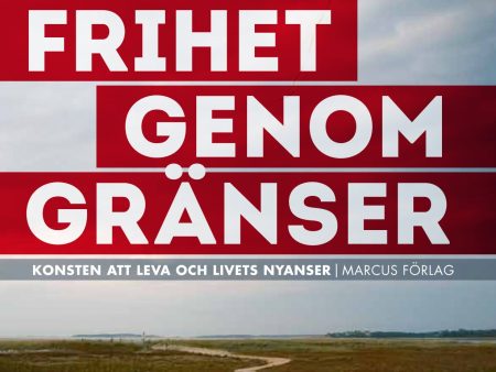 Frihet genom gränser : konsten att leva och livets nyanser For Cheap