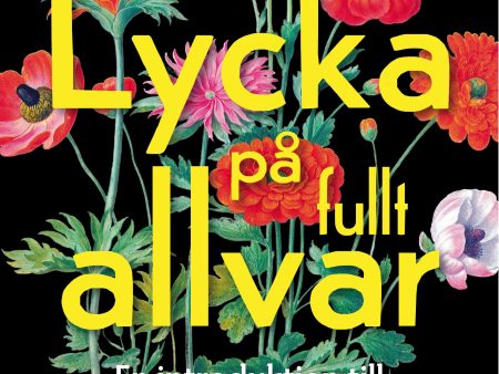 Lycka på fullt allvar : en introduktion till positiv psykologi For Discount